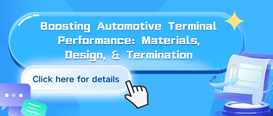 Boosting Automotive Terminal Performance: Materials, Design, & Termination