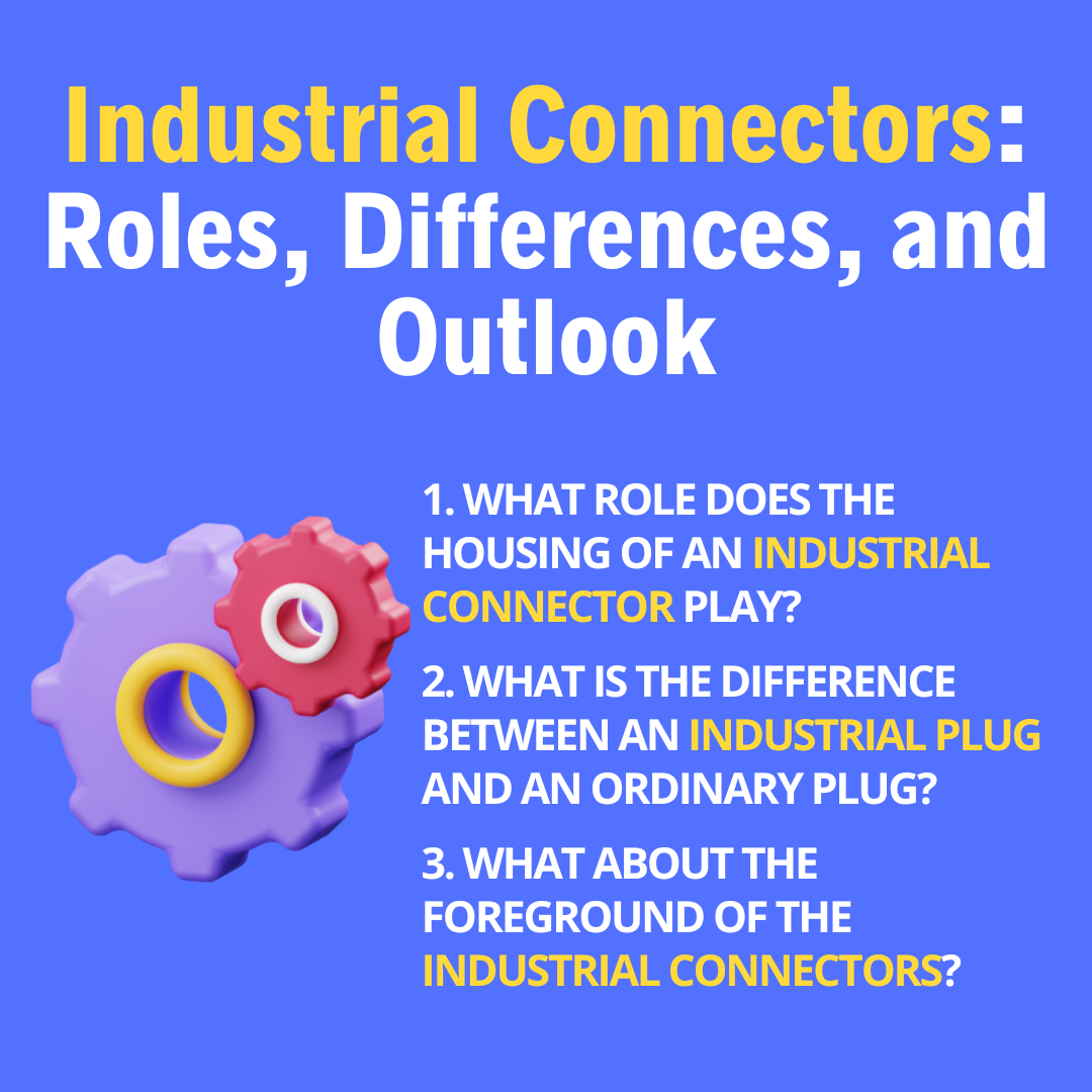 Industrial Connectors: Roles, Differences, and Outlook